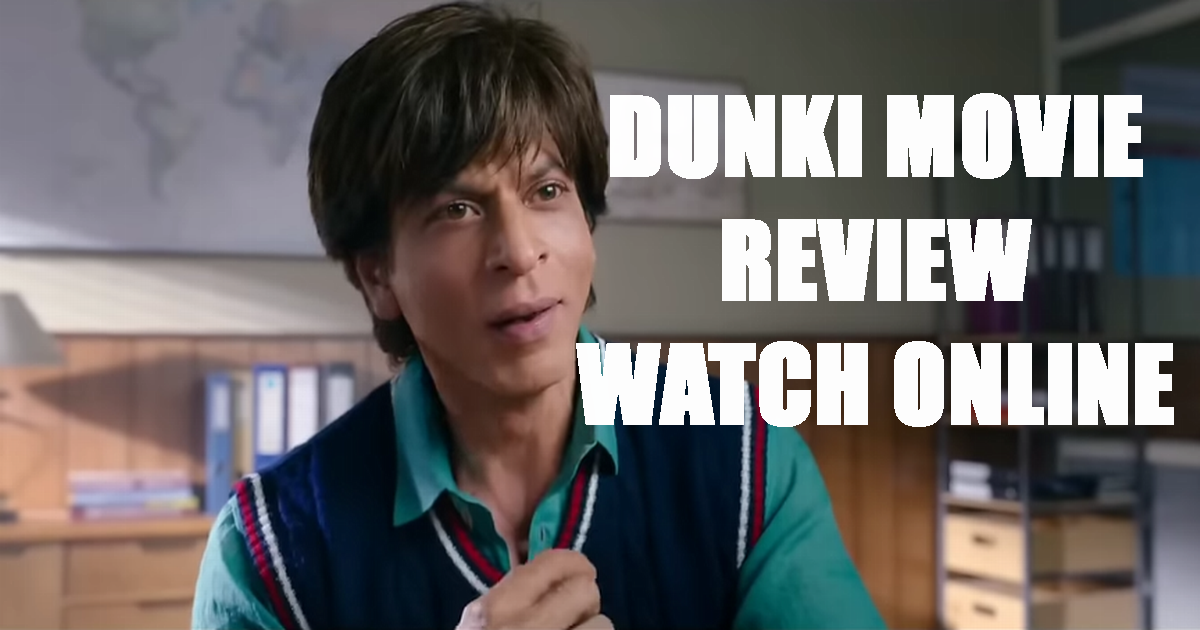 dunki movie full review watch online